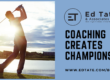 Coaching creates champions